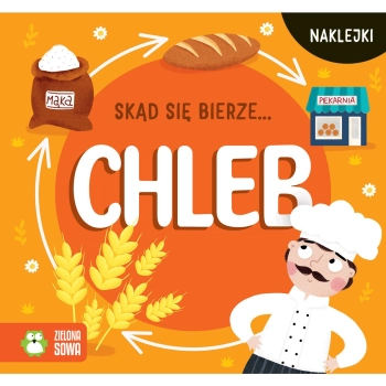Książeczka edukacyjna Zielona Sowa Skąd się bierze… chleb